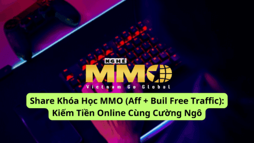 Share-Khoa-Hoc-MMO-Aff-Buil-Free-Traffic-Kiem-Tien-Online-Cung-Cuong-Ngo-510x287